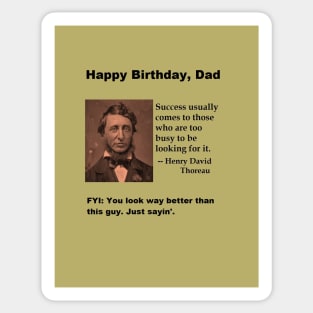 Dad's Birthday -- humor, success, quote by Thoreau Sticker